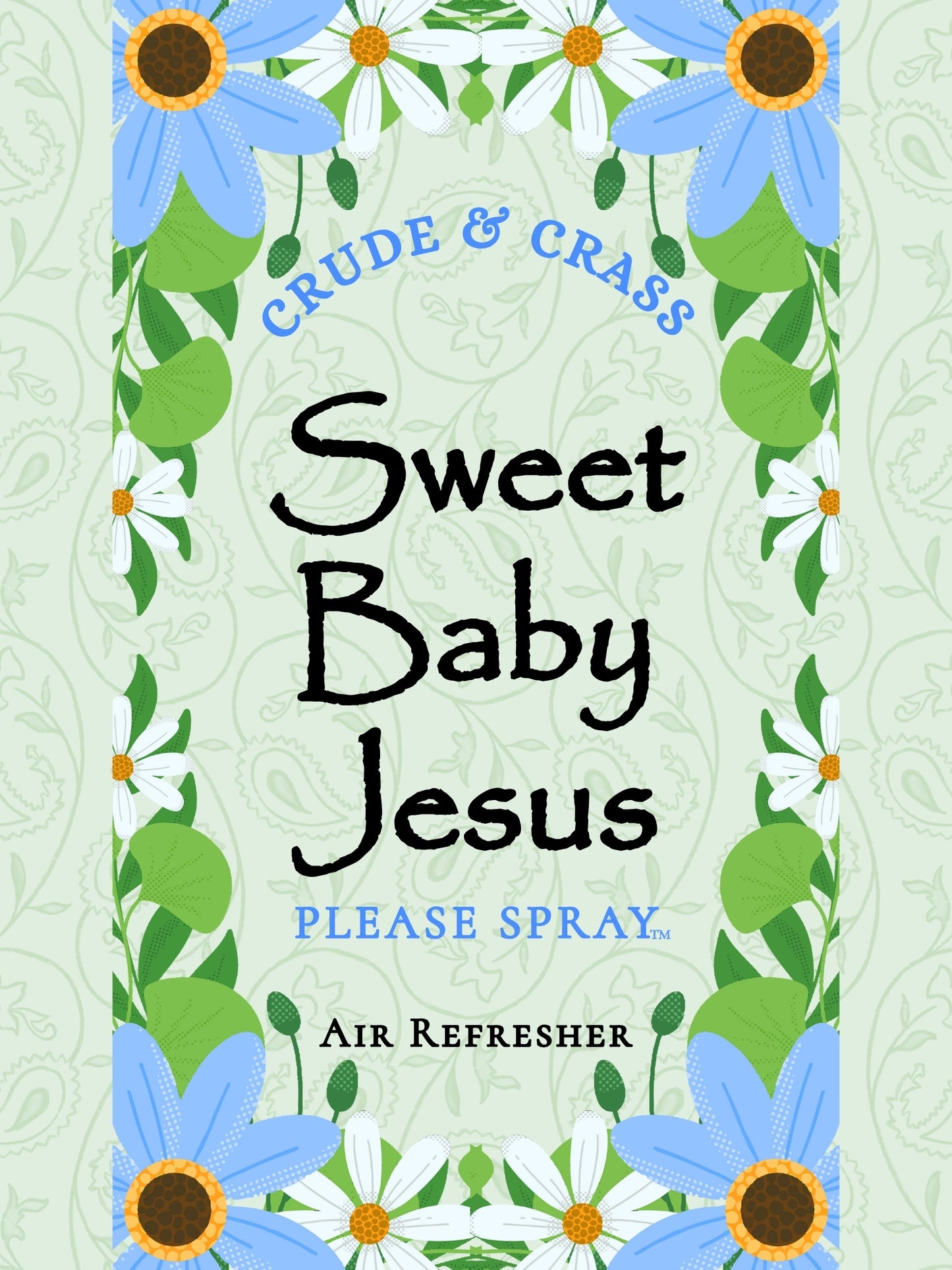 SWEET BABY JESUS   Please Spray™