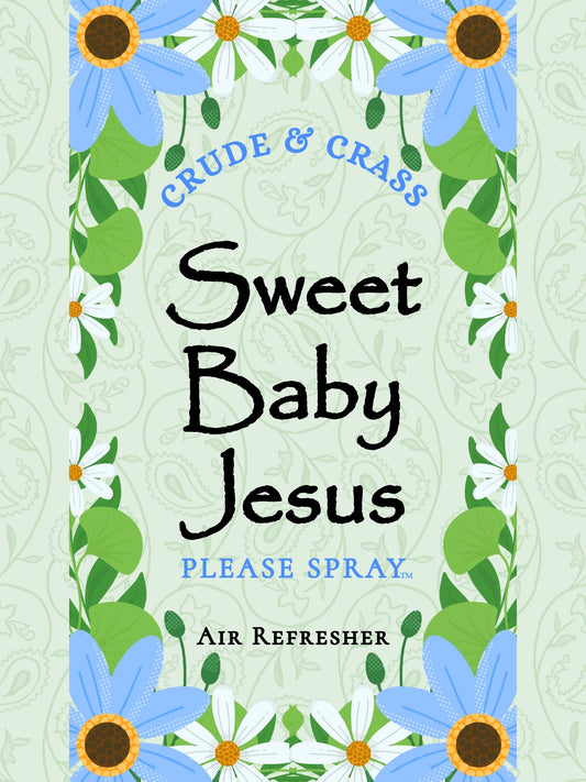 SWEET BABY JESUS   Please Spray™