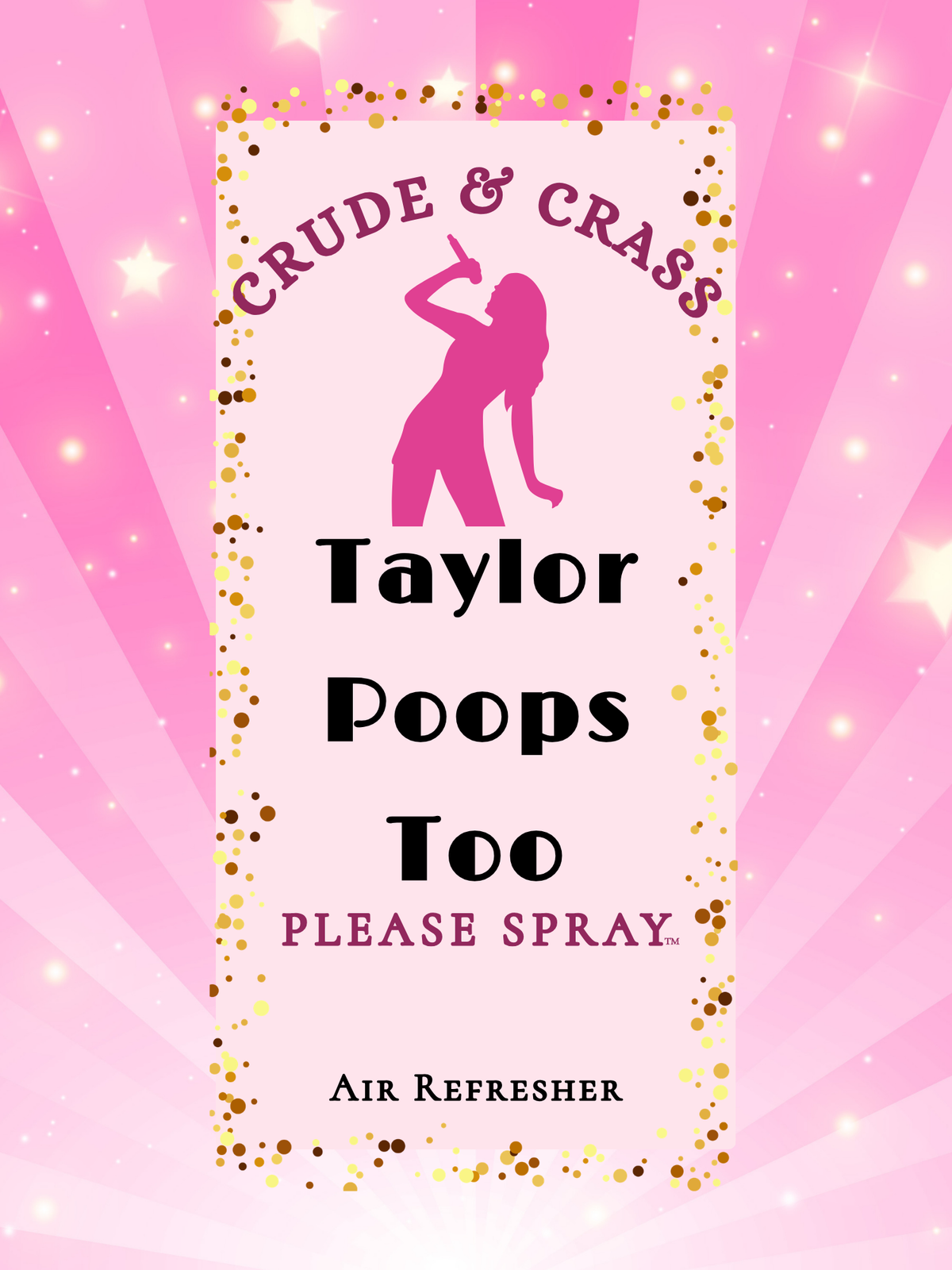 TAYLOR POOPS TOO   Please Spray™