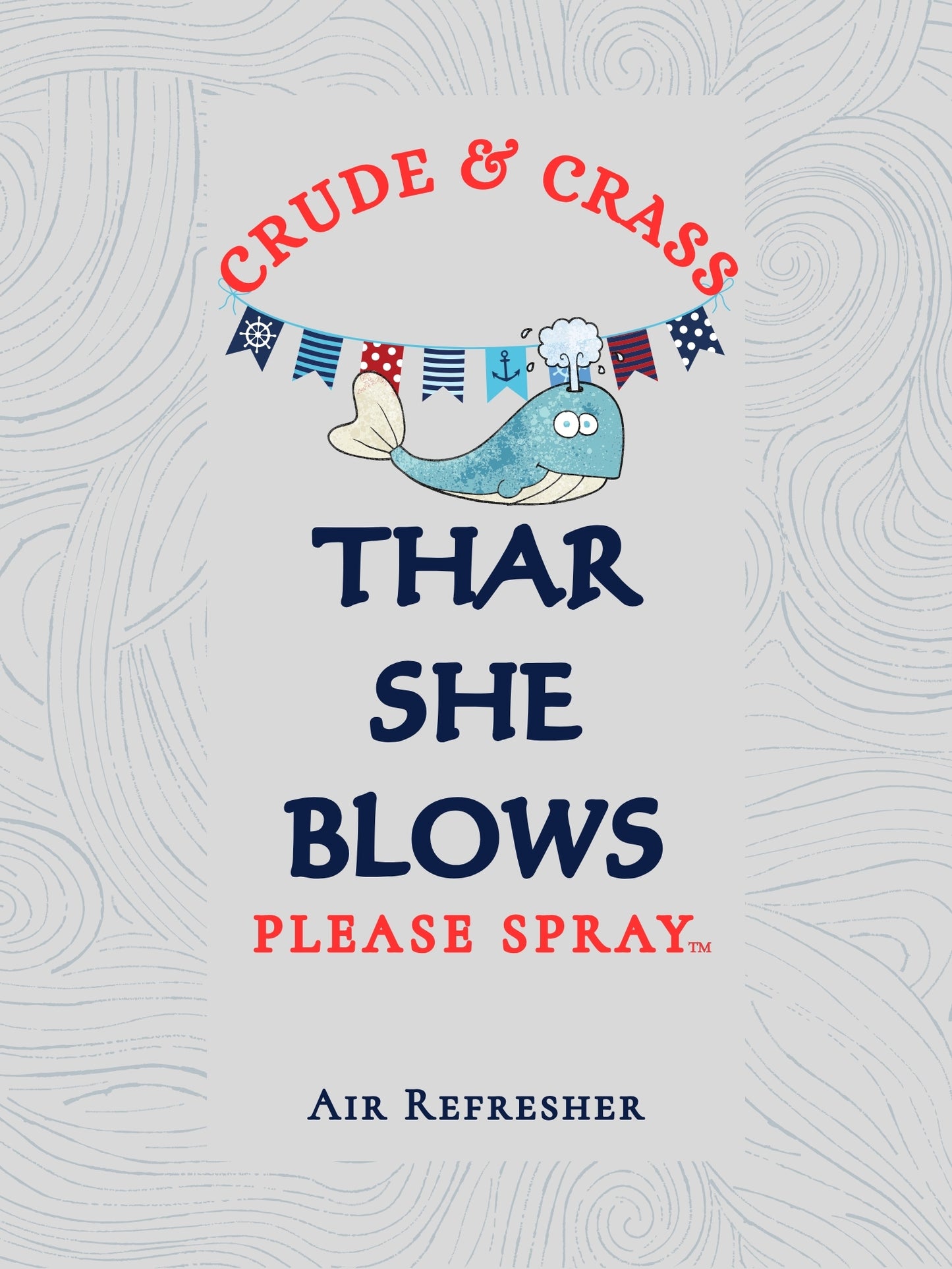 THAR SHE BLOWS   Please Spray™