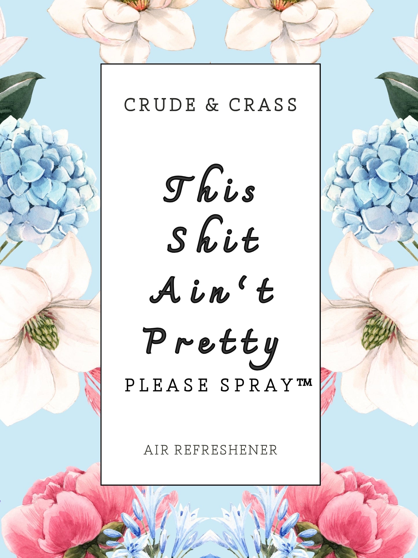 THIS SHIT AIN'T PRETTY   Please Spray™