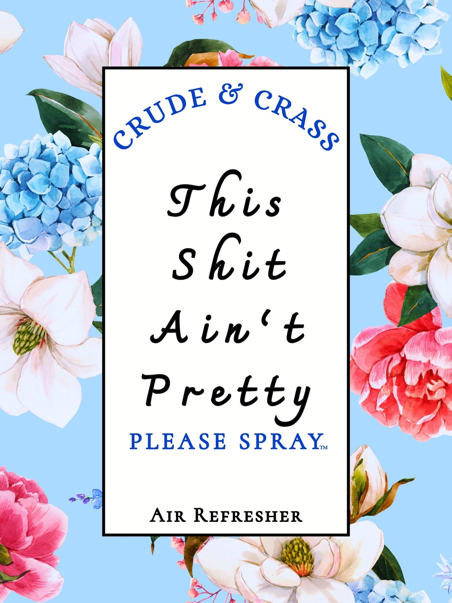 THIS SHIT AIN'T PRETTY   Please Spray™