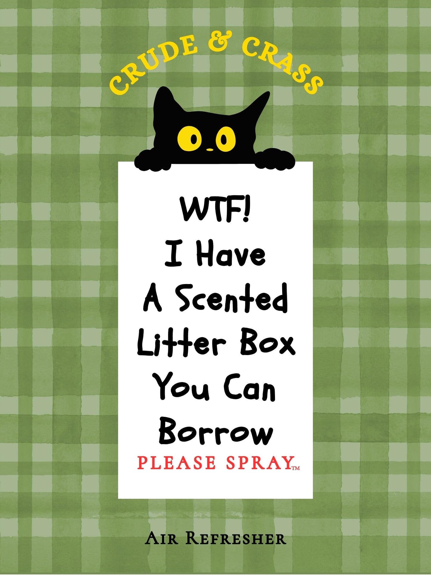 WTF I HAVE A SCENTED LITTER BOX YOU CAN BORROW    Please Spray™