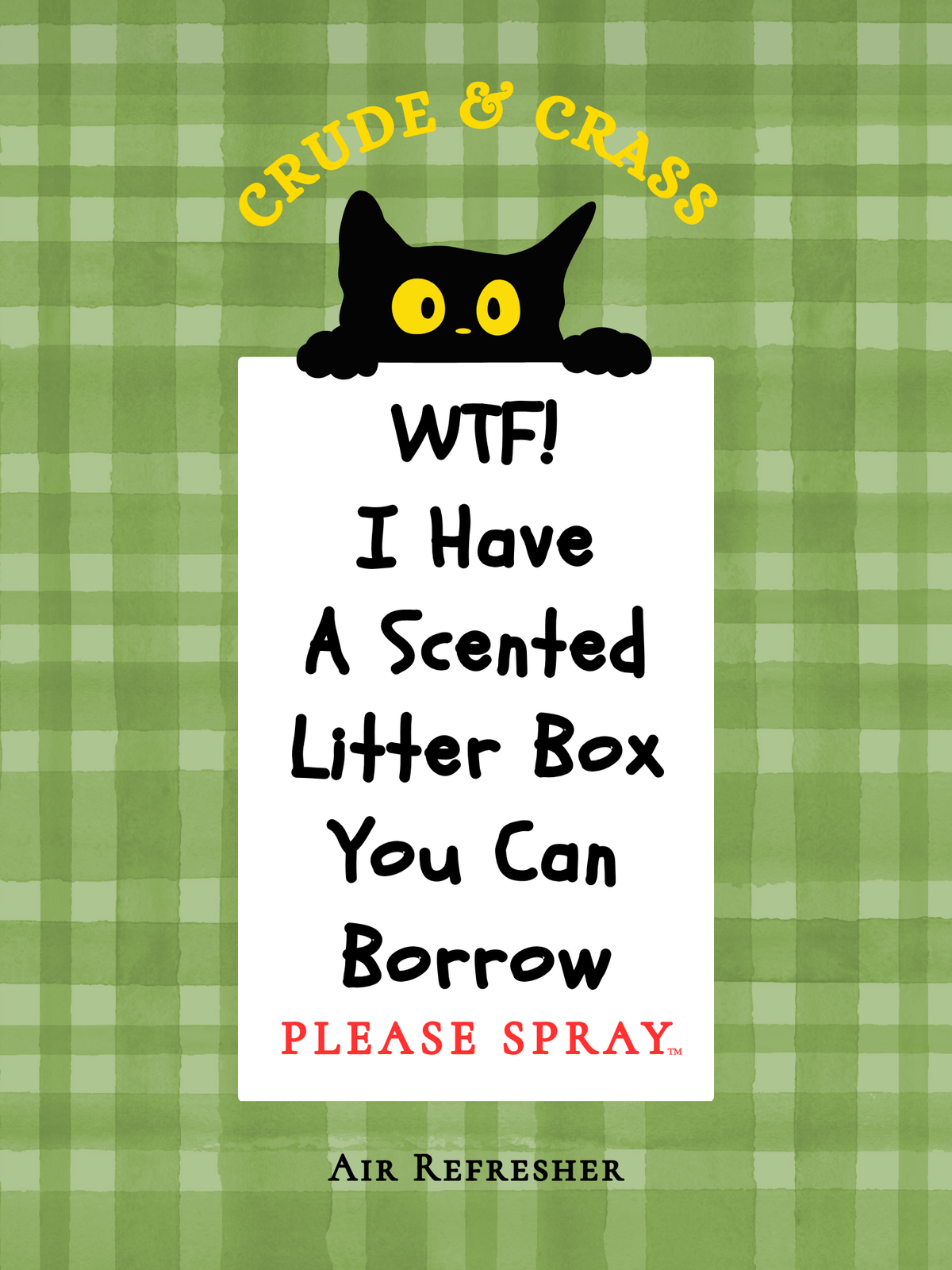 WTF I HAVE A SCENTED LITTER BOX YOU CAN BORROW    Please Spray™
