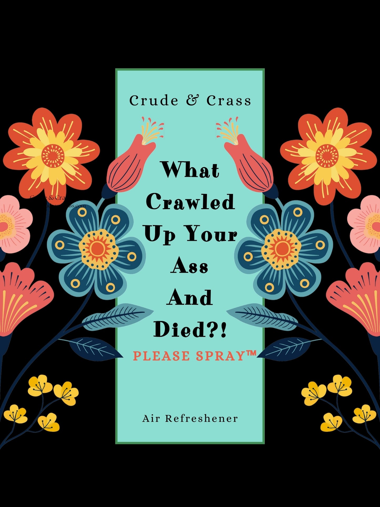 WHAT CRAWLED UP YOUR ASS AND DIED?!  Please Spray™   Floral Design