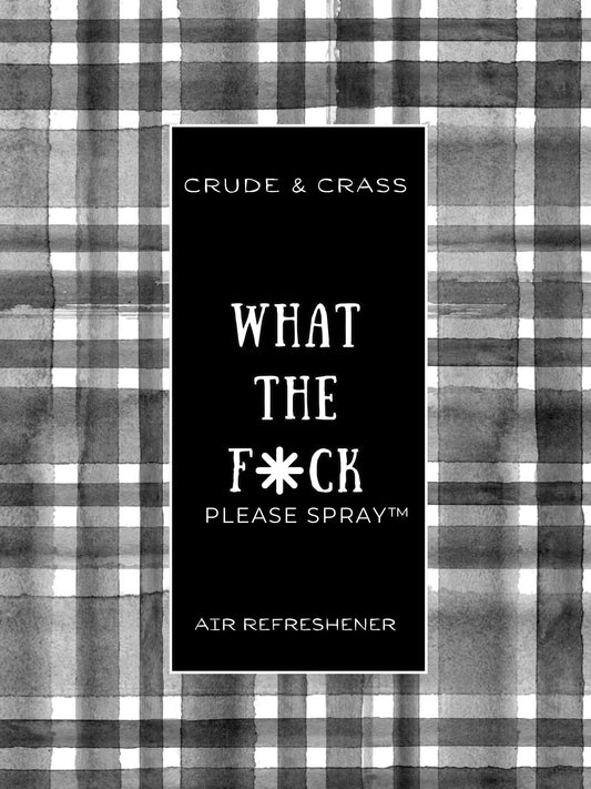 WHAT THE F*CK   Please Spray™