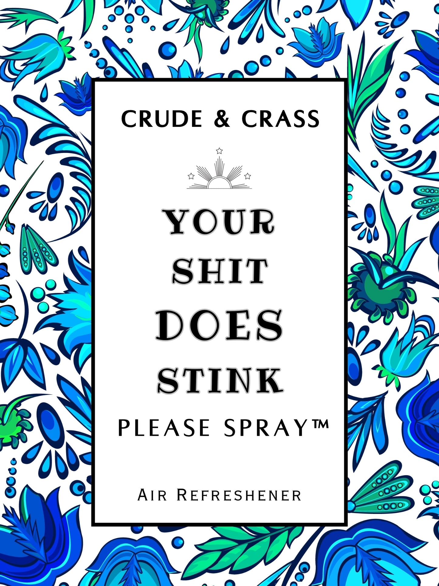 YOUR SHIT DOES STINK   Please Spray™